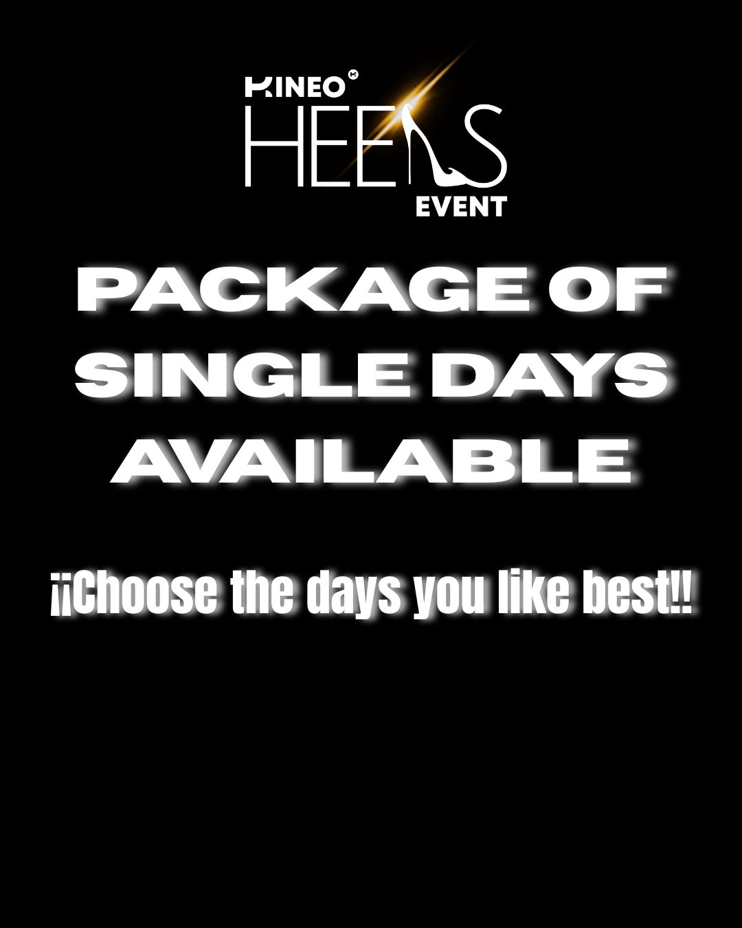 SINGLE DAYS OPTIONS KINEO HEELS EVENT 2025